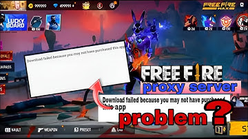 Free Fire Proxy server download Problem? | Download Failed because you may not have purchased this..