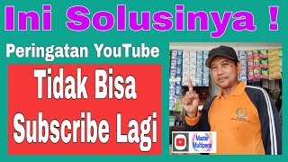 Full Peringatan YouTube : Tidak Bisa Subscribe Lagi ! | Ini Solusinya Update