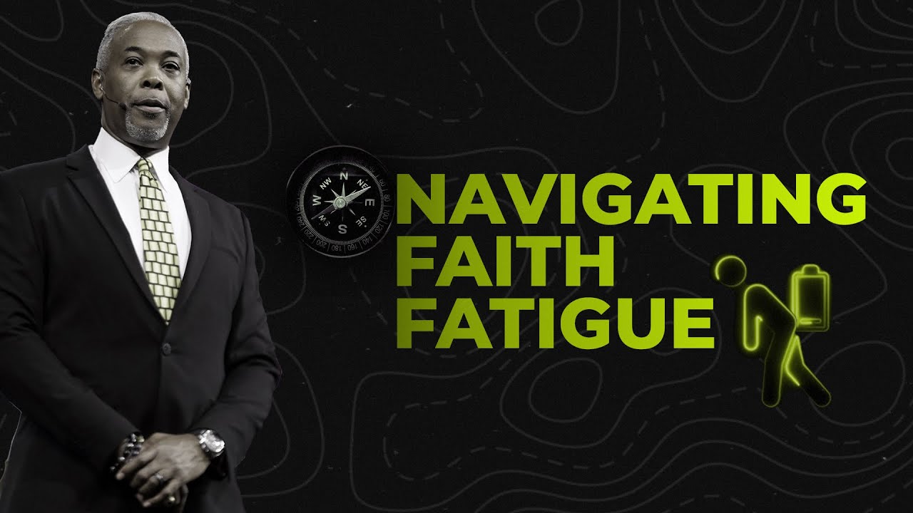 Navigating Faith Fatigue | Bishop Dale C. Bronner