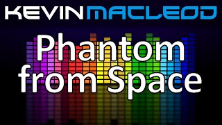 Kevin MacLeod: Phantom from Space