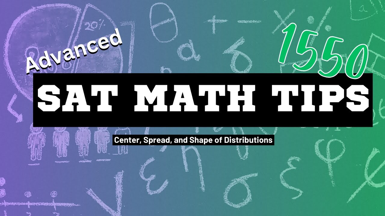 Advanced SAT Math: Center, Spread, and Shape of Distributions