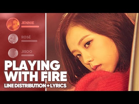 BLACKPINK - PLAYING WITH FIRE (Line Distribution + Lyrics Color Coded) PATREON REQUESTED