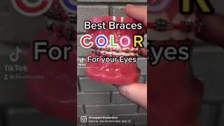BEST Braces color that matches your EYES