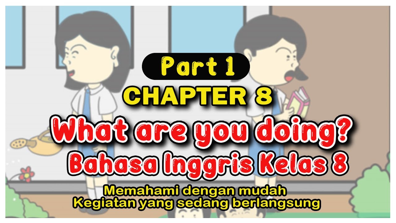 KELAS 8 CHAPTER 8 : WHAT ARE YOU DOING | KEGIATAN YANG SEDANG DILAKUKAN