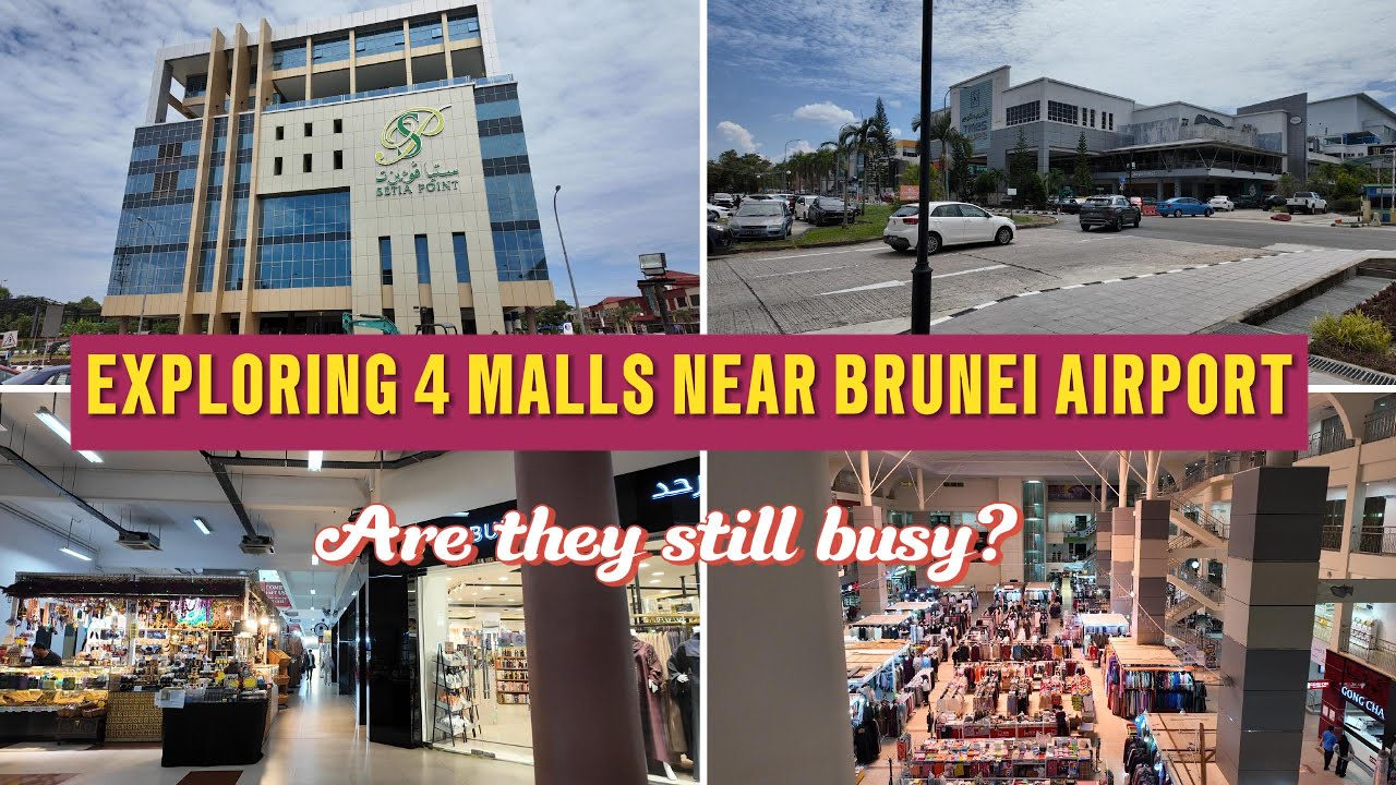 Exploring 4 Malls Near Brunei Airport- Are They Still Busy?
