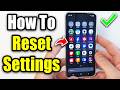 How To Reset All Settings On Samsung Phone & Keep Personal Data