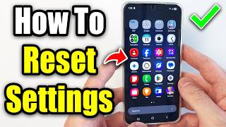 How To Reset All Settings On Samsung Phone & Keep Personal Data