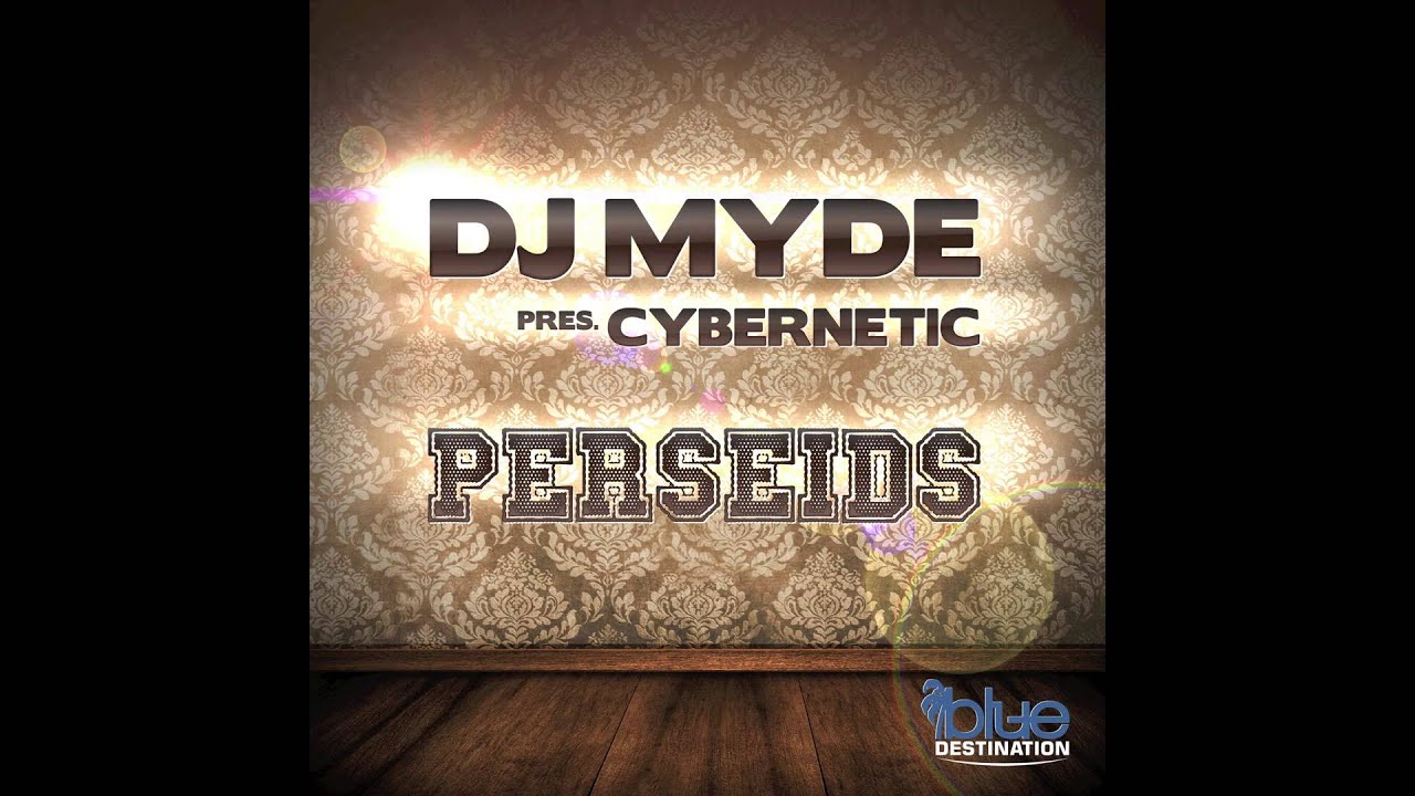 DJ Myde Pres. Cybernetic - Perseids (Original Mix) // BLUE DESTINATION //