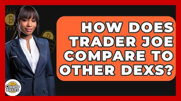 How Does Trader Joe Compare To Other DEXs? - CryptoBasics360.com