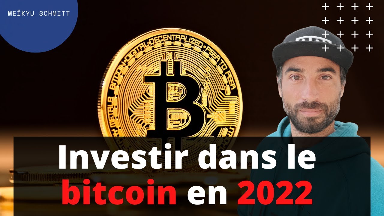 investir dans le bitcoin 2022 !