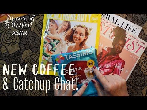 ASMR | New Coffee! - Catch Up Time - & Magazine Browsing Page Turning Sounds & Whispered Chat