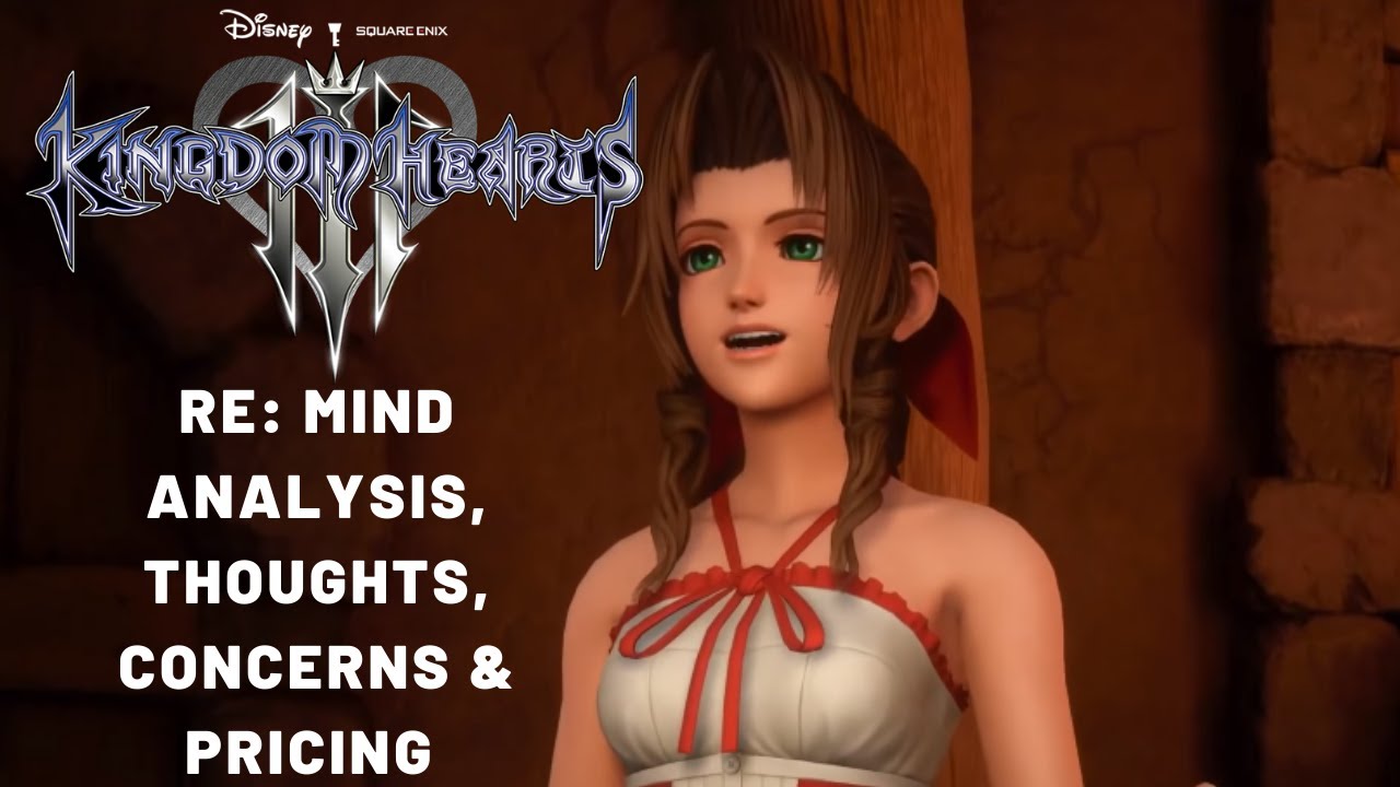 Kingdom Hearts III - Re: Mind DLC Analysis, Thoughts, Concerns, & Pricing