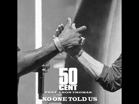 50 Cent - No One Told Us (Feat. Leon Thomas) (Clean)