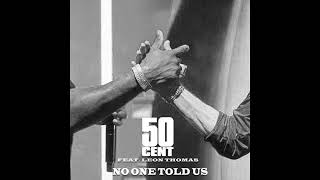50 Cent - No One Told Us (Feat. Leon Thomas) (Clean)