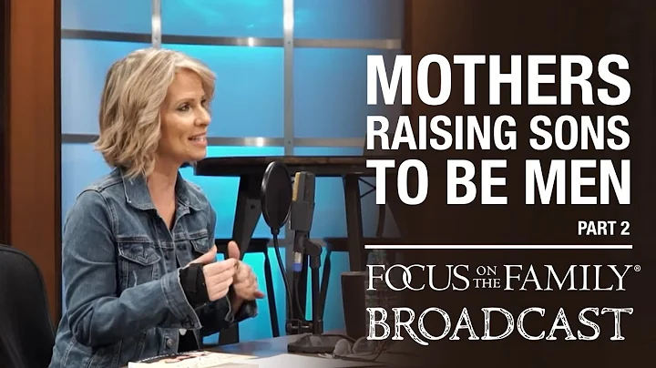 Mothers and Sons: Being a Godly Influence (Part 2)...