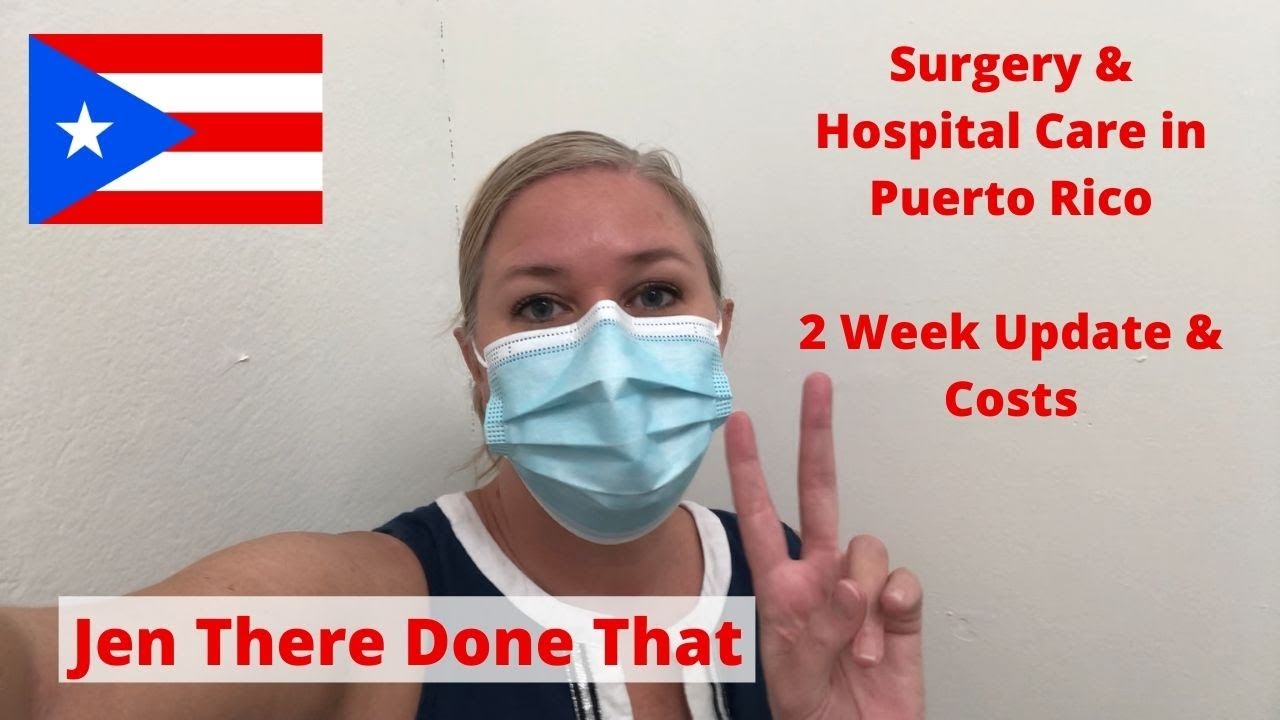 My Surgery & Hospital Care in Puerto Rico 2 Week Update with Costs