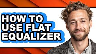 How to Use Flat Equalizer (only Way)