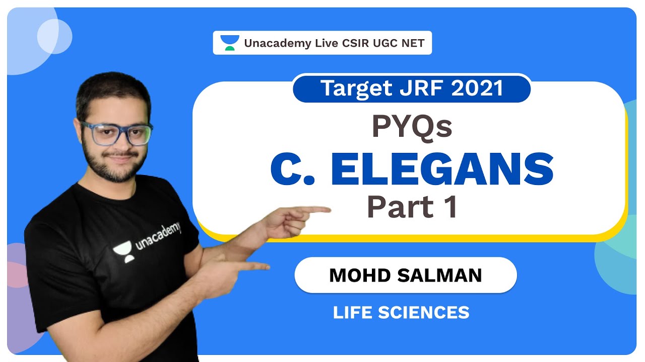 Target JRF 2021 | PYQs | C. elegans | part 1|Life Science| Mohd. Salman| Unacademy Live CSIR UGC NET