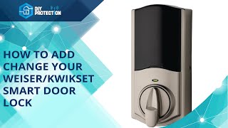 How to Add/change your Weiser/Kwikset Smart Door Lock