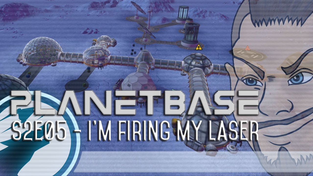 Planetbase: S2E05 - I'm Firing My Laser