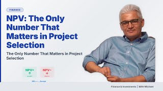 NPV: The Only Number That Matters in Project Selection