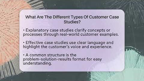 What Are The Different Types Of Customer Case Studies? - Customer Support Coach
