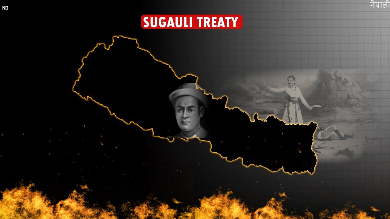 Why The SUGAULI TREATY Still Hurts Nepali People?