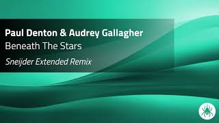 Paul Denton & Audrey Gallagher - Beneath The Stars (Sneijder Extended Remix)
