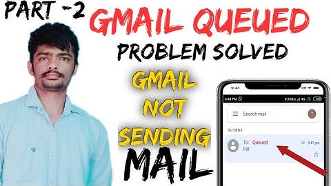 Gmail Queued problem Gmail not  sending mail queued in outbox