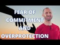 How can overprotection contribute to the fear of commitment? - Parenting Tips - Avoidant attachment