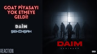 GOAT PİYASAYI YOK ETMEYE GELDİ! | Şehinşah - Daim (REACTION)