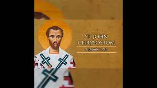 Saint of the Day for September 13. Saint John Chrysostom.