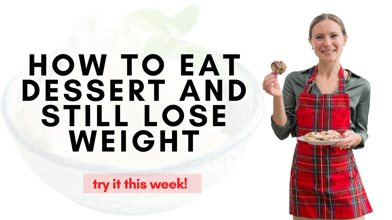 How to Eat Dessert and Still Lose Weight