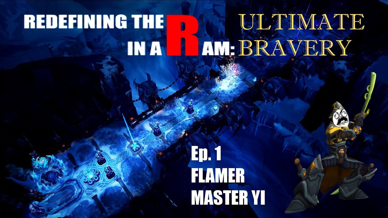 Redefining the R in ARAM: Ultimate Bravery - Ep. 1 Flamer Master Yi