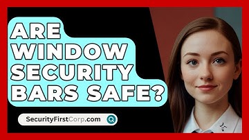 Are Window Security Bars Safe? - SecurityFirstCorp.com