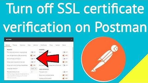 Turn off SSL certificate verification on Postman | api can