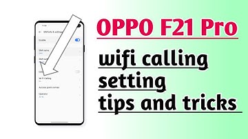 OPPO F21 Pro wifi calling setting tips and tricks