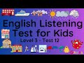 ESL - English Listening Test for Kids - Level 3 - Test 12