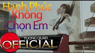 Video thumbnail of "Hạnh Phúc Không Chọn Em | Song Thư [ MV OFFICIAL ]"