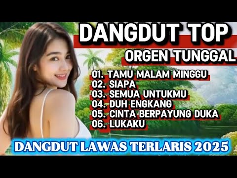 PALING BANYAK DI CARI‼️DANGDUT LAWAS TOP ORGEN TUNGGAL / TAMU MALAM MINGGU / FULL BASS