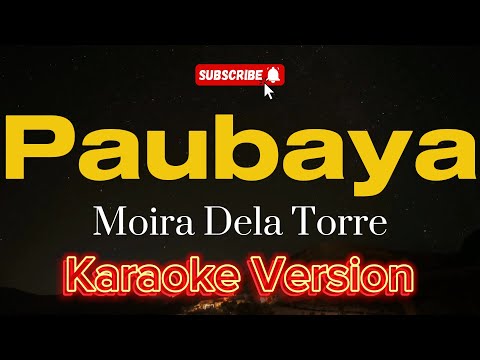 Paubaya - Moira Dela Torre (KARAOKE)