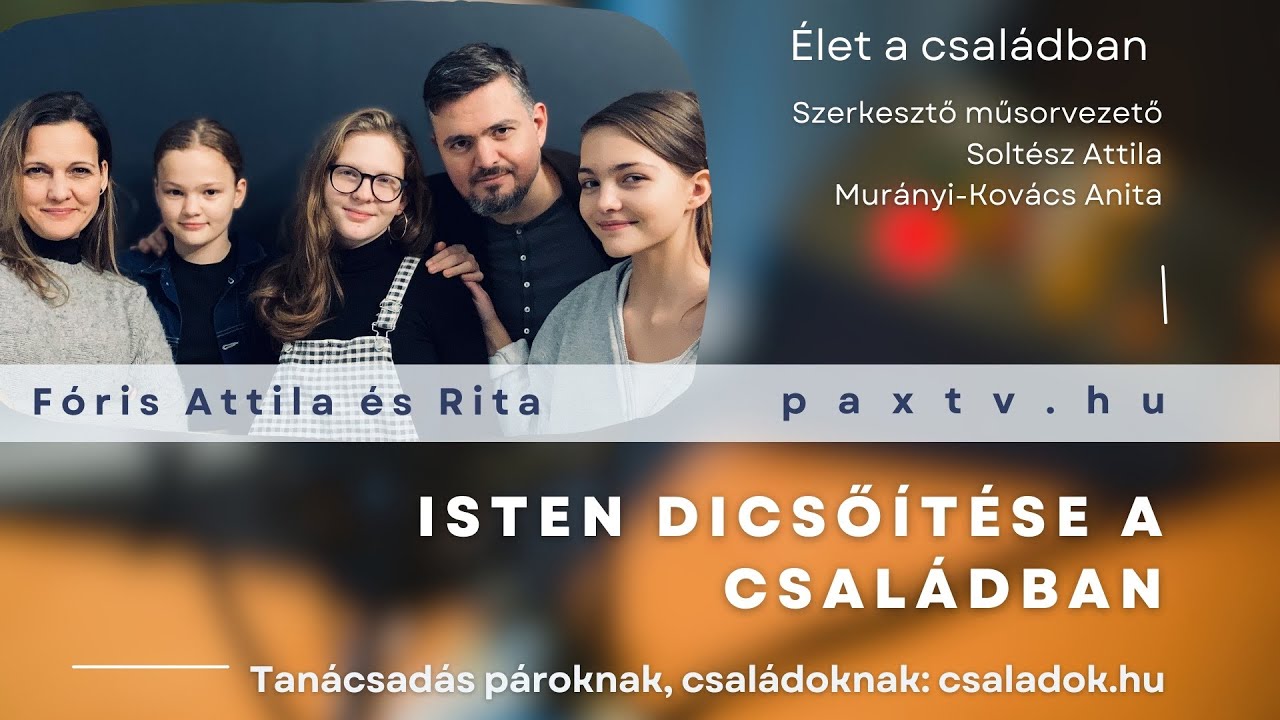 Élet a családban #6 👨‍👩‍👧‍👦 Isten dicsőítése a családban - Fóris Attila és Fóris Rita