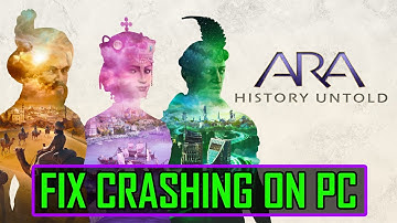 Fix Ara: History Untold Crashing, Crashes To Desktop, Crashing at Startup on PC