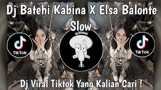 Download Lagu DJ BATEHI KABINA X ELSA BALONTE SLOW KANE VIRAL TIKTOK TERBARU 2024 YANG KALIAN CARI ! MP3