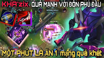 [LMHT: tốc chiến] Kha’zix đang cực mạnh với  đòn phủ đầu  1 phút 1 mạng quá hay