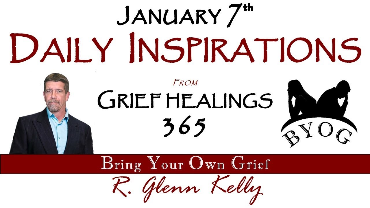 January 7th Daily Inspirations - Grief and Bereavement Support - BYOG Network