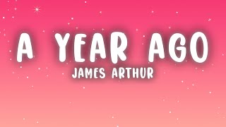 James Arthur - A Year Ago (Lyrics)