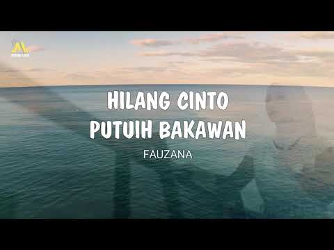 Hilang Cinto Putuih Bakawan  Fauzana  Lirik Lagu Minang