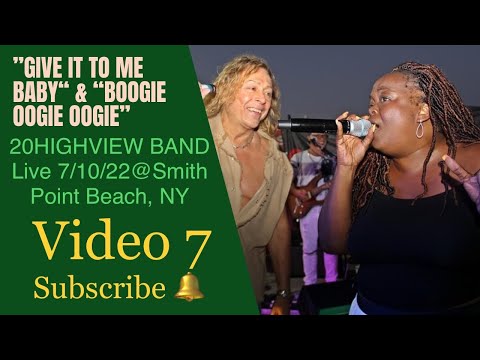 "GIVE IT TO ME BABY"&"BOOGIE OOGIE OOGIE"; 20Highview Band;Live 7/10/22@Smith Point Beach,NY Video 7 "GIVE IT TO ME BABY"&"BOOGIE OOGIE OOGIE"; 20Highview Band;Live 7/10/22@Smith Point Beach,NY Video 7