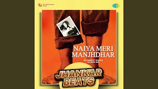 Naiya Meri Manjhdhar - Jhankar Beats